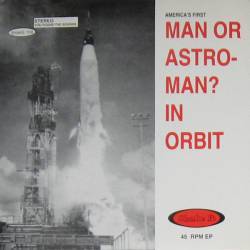 Man Or Astro-man : In Orbit